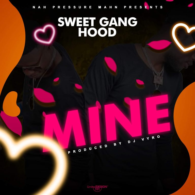 Sweet Gang Hood- “Mine” (Prod. Dj Vyro)
