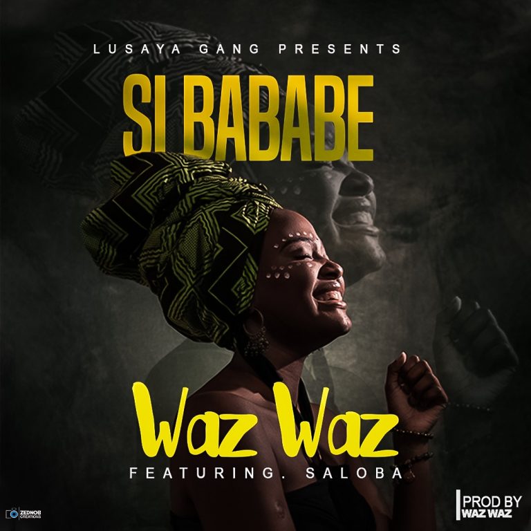 Waz Waz -“Si Bababe” ft Saloba