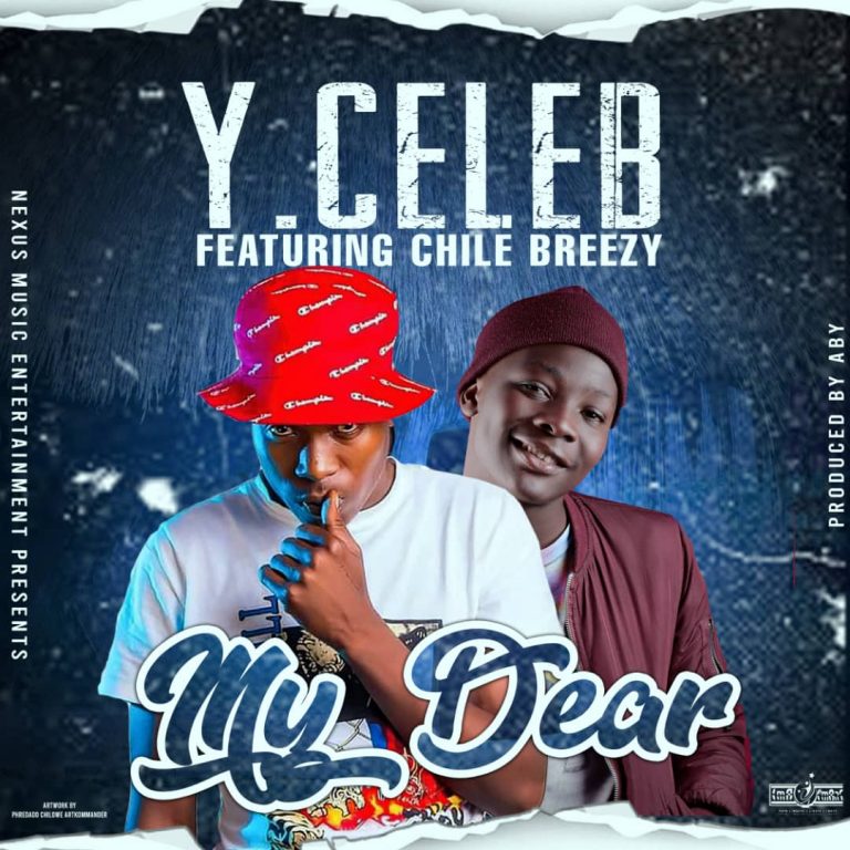 Y Celeb Ft Chile Breezy- “My Dear” (Prod. SuperEver)