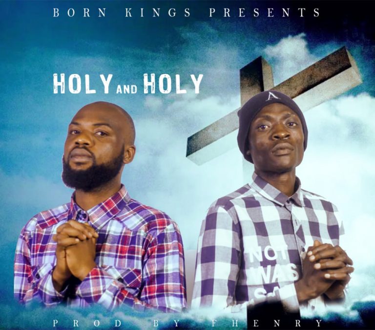 Born Kingz- “Holy & Holy” (Prod. Fhnery)