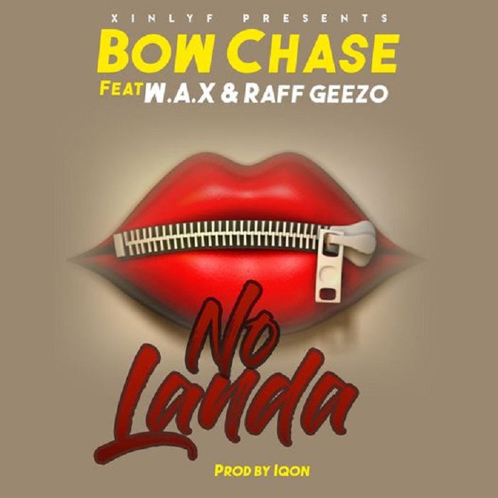 Bow Chase Ft. W.A.X & Raf Geezo- “No Landa” (Prod. Iqon Beats)