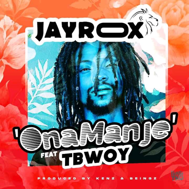 Jay Rox Ft TBwoy- “Ona Manje” (Prod. Kenz & Beingz)