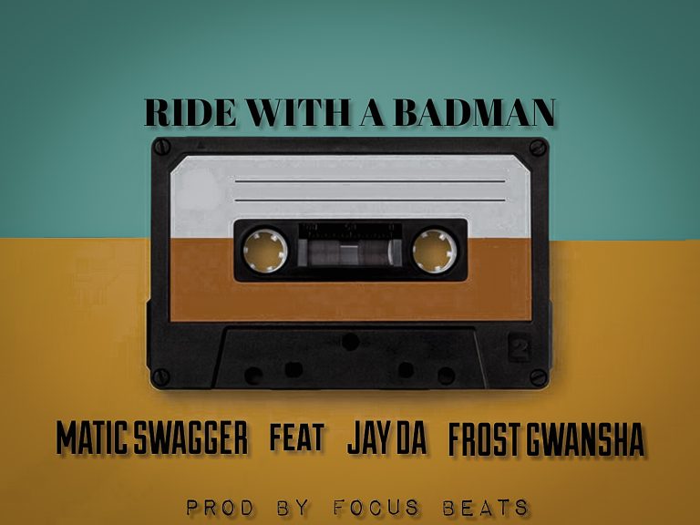 Matic Swagger Ft Jayda & Frost Gwansha- “Ride With A Badman” (Prod. Focus Beats)