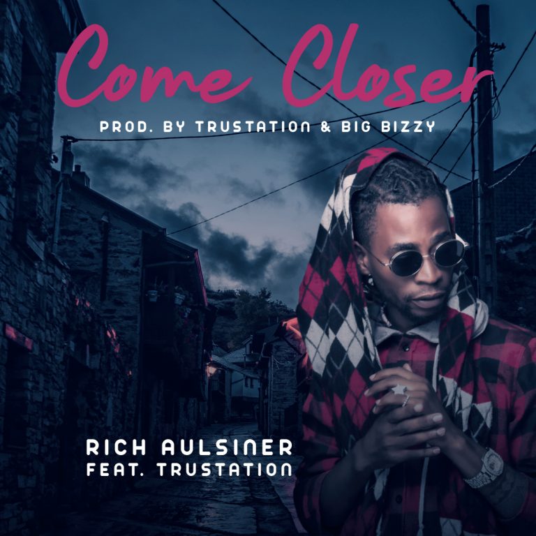 Rich Aulsiner ft. Trustation -“Come Closer” (Prod. By Trustation & Big Bizzy)