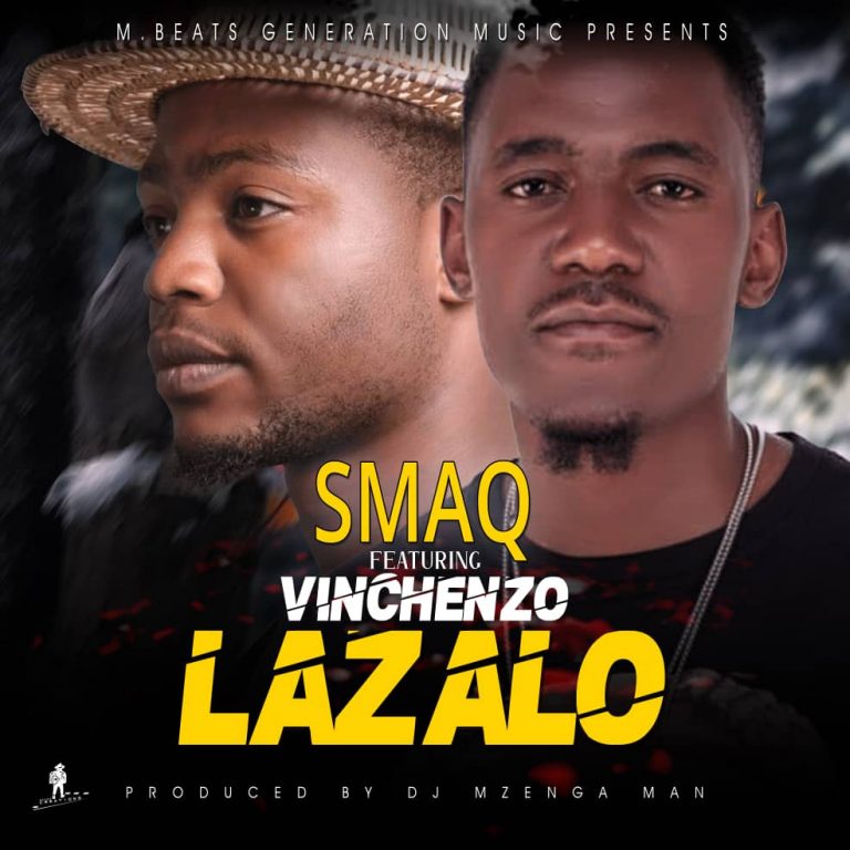 SmaQ Ft Vinchezo- “Lazalo” (Prod. Mzenga Man)