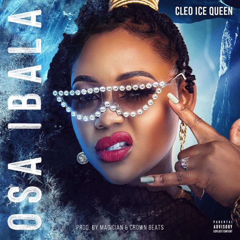 Cleo Ice Queen- “Osaibala” (Prod. Magician & Crown Beats)