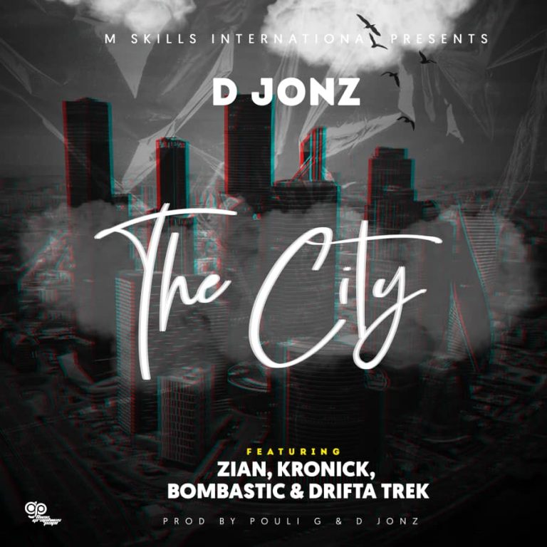D-Jonz -“The City” Ft Zian x Kronick The Diabolical & Drifta Trek