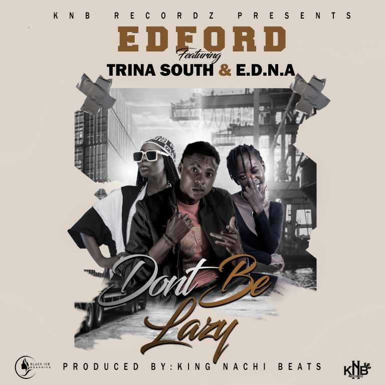 Edfold Ft. Trina South x E.D.N.A- “Dont Be Lazy” (Prod. King Nachi Beats)