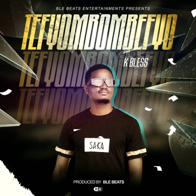 K Bless- “Tefyombombefyo” (Prod. Ble Beats)