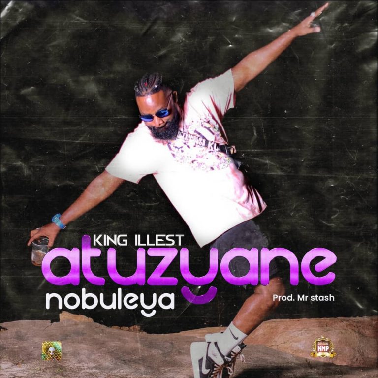 King Illest-“Atuzyane Nobuleya” (Prod. Mr. Stash)