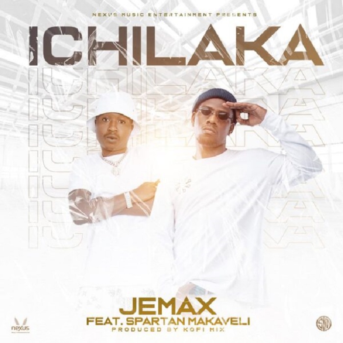 Jemax –” Ichilaka” ft Spartan Makaveli