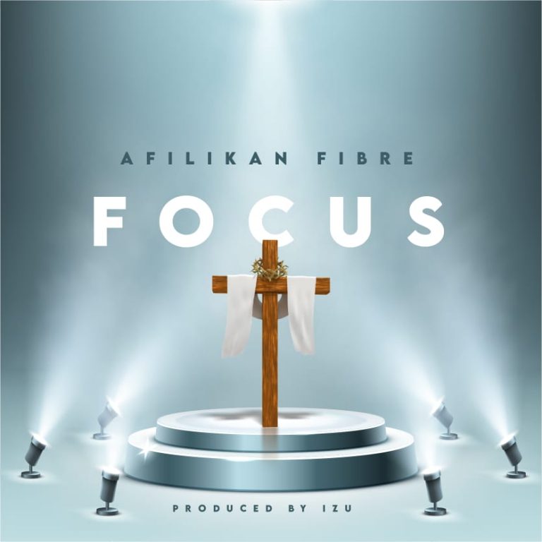 Afilika Fibre- “Focus” (Prod. Izu)