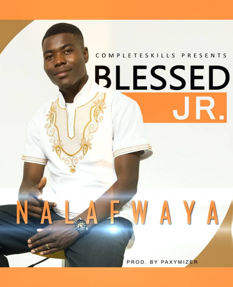 Blessed Jr -“Nalafwaya”(Prod. Paxy Mizer)