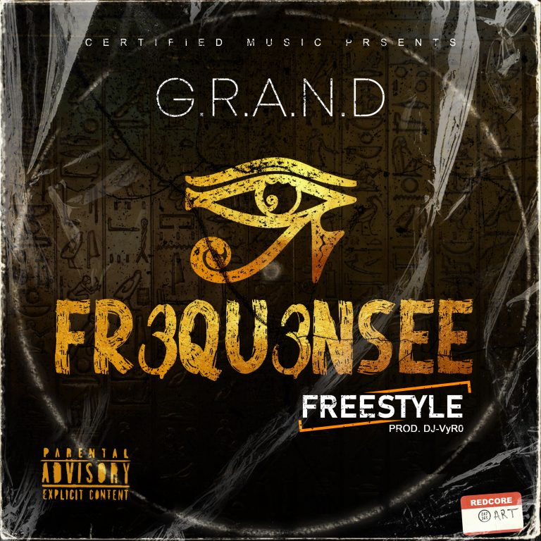 G.R.A.N.D – “Fr3qu3nsee Freestyle”(Prod. Dj Vyro)