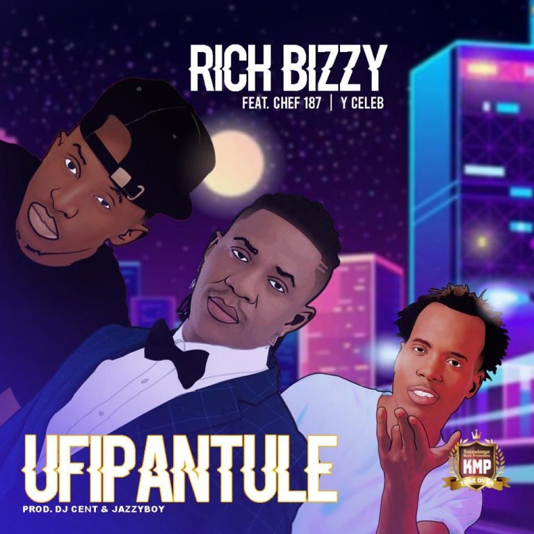 Rich Bizzy Ft Chef 187 & Y Celeb- “Ufipantule” (Prod. Jazzy Boy & Dj Cent)
