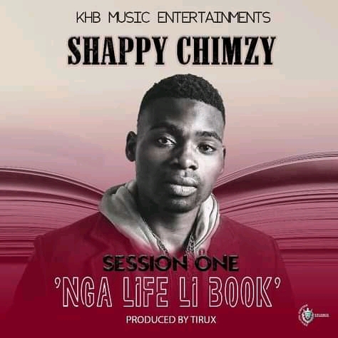 Shappy Chimzy – “Nga Life Li Book”(Prod. Tirux)