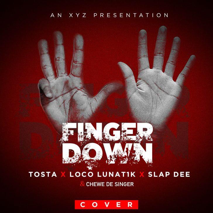 Tosta, Loco Lunat1k, Slapdee & Chewe De Singer-“Finger Down” (Cover)