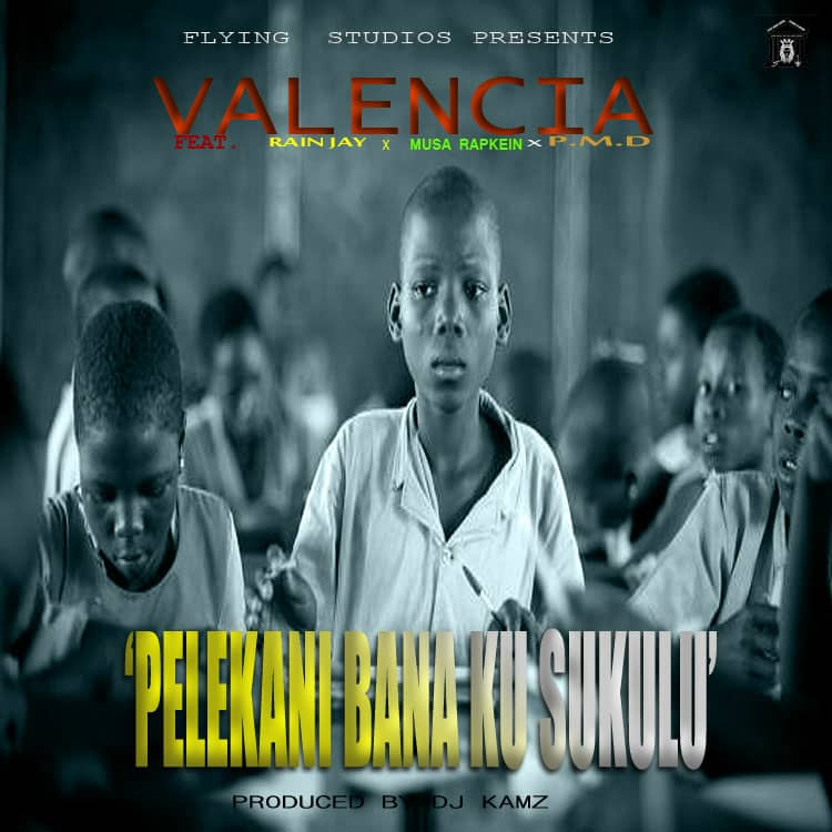 Valencia -“Pelekani Bana Ku Sukulu” ft Rain Jay x Musa Rapkein x P.M.D