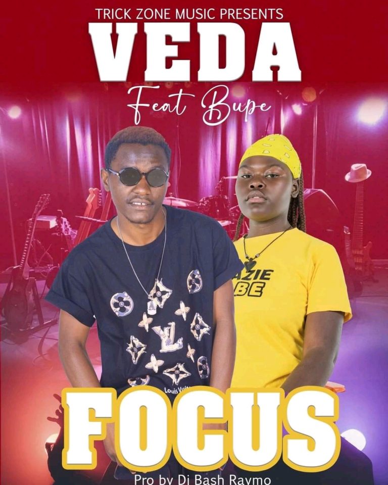 Veda ft Bupe- “Focus” (Prod. Dj Bash Raymo)