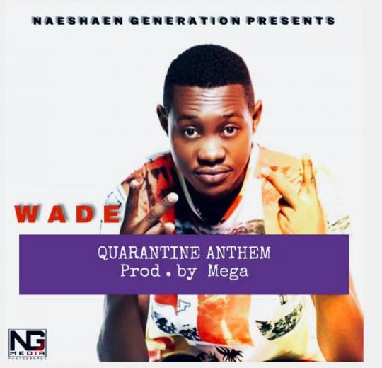 Wade- “Quarantine Anthem” (Prod. Mega)