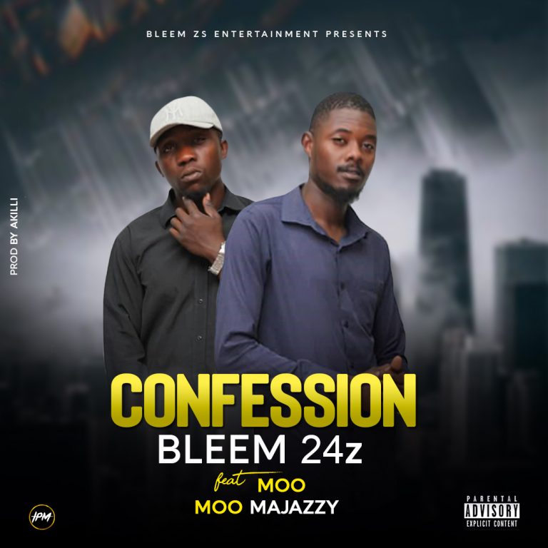 Bleem 24z ft Moo Moo Majazzy- “Confession” (Prod. Akilli)