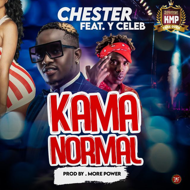 Chester ft. Y Celeb – “Kama Normal” (Prod. More Power)