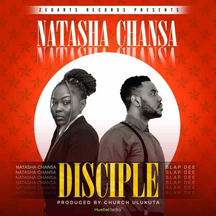 Natasha Chansa Ft. Slapdee- “Disciple” (Prod. Church Ulukuta)