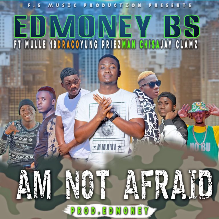 Edmoney BS Ft Various  Artists -“I am not afraid”(Prod. Edmoney)