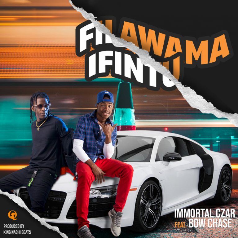 Immortal Czar Ft Bow Chase -“Filawama Ifintu”(Prod. King Nachi Beats )
