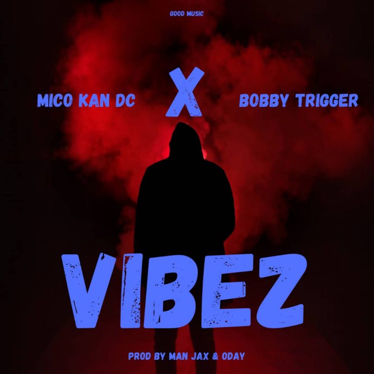 Mico Kan DC x Bobby Trigger- “Vibez” (Prod. Man Jax & Oday)