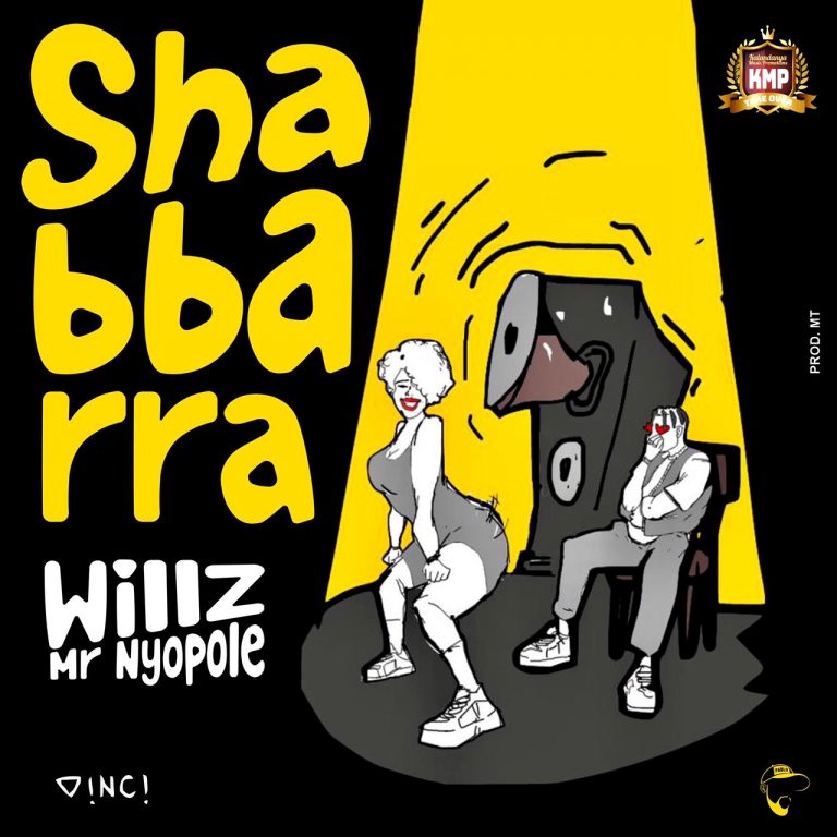 Willz AKA Mr. Nyopole- “Shabbarra” (Prod. MT)