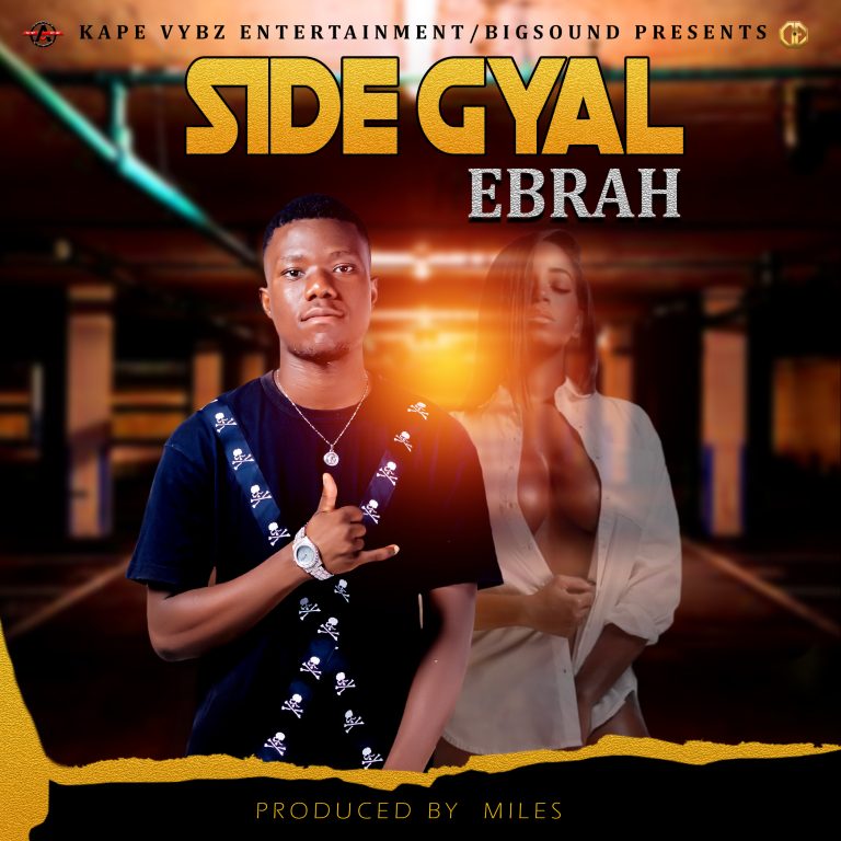 Ebrah- “Side Gyal” (Prod. Miles On It)