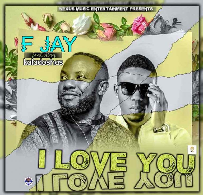 F Jay ft. Kaladoshas – “I Love You” (Prod. Kenz & Beingz)