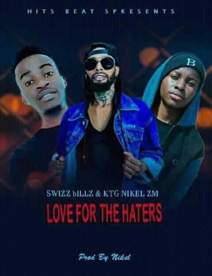 Swizz Billz x KTG ft Nickel ZM- “Love for The Haters” (Prod. Nikel)
