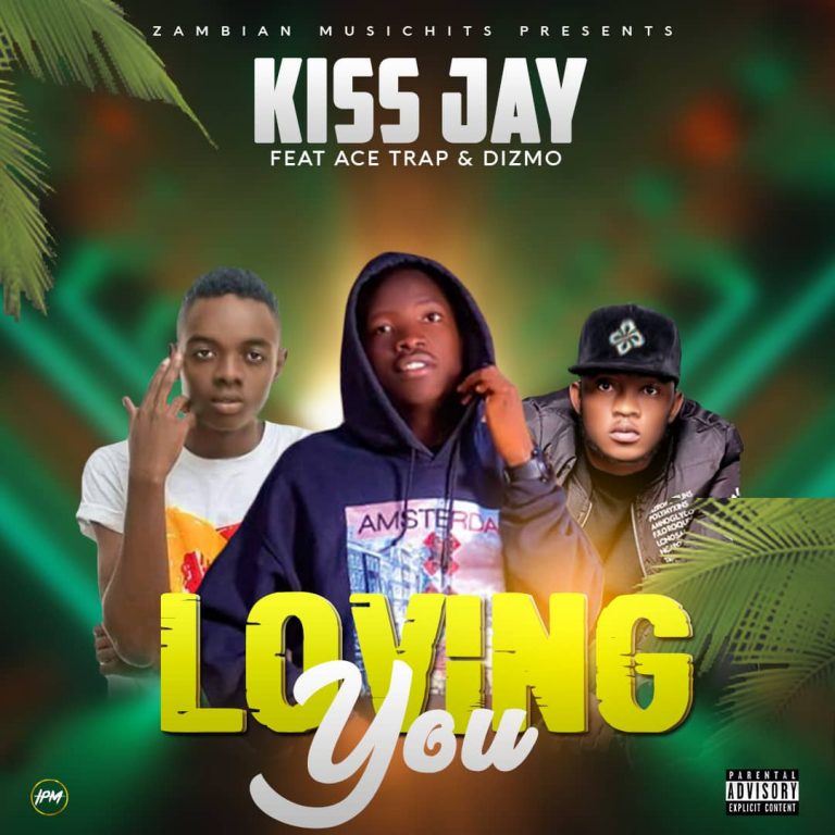 Kiss Jay ft Dizmo & Ace Trap- “Loving You” (Prod. Dj Naira)