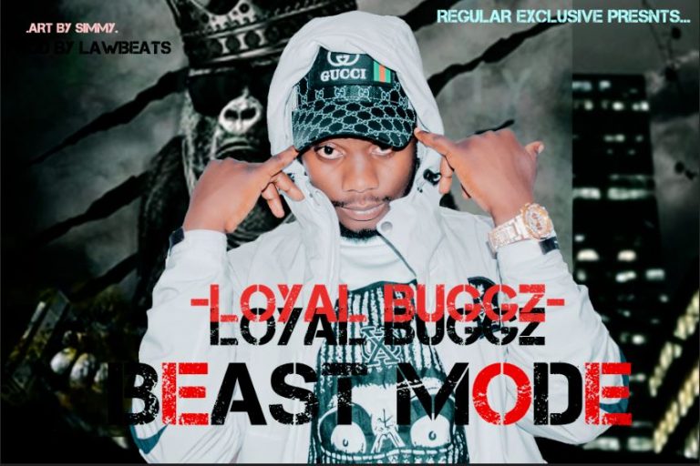 Loyal Buggz Regular Gee- “Beast Mode” (Prod. Lawdbeats)