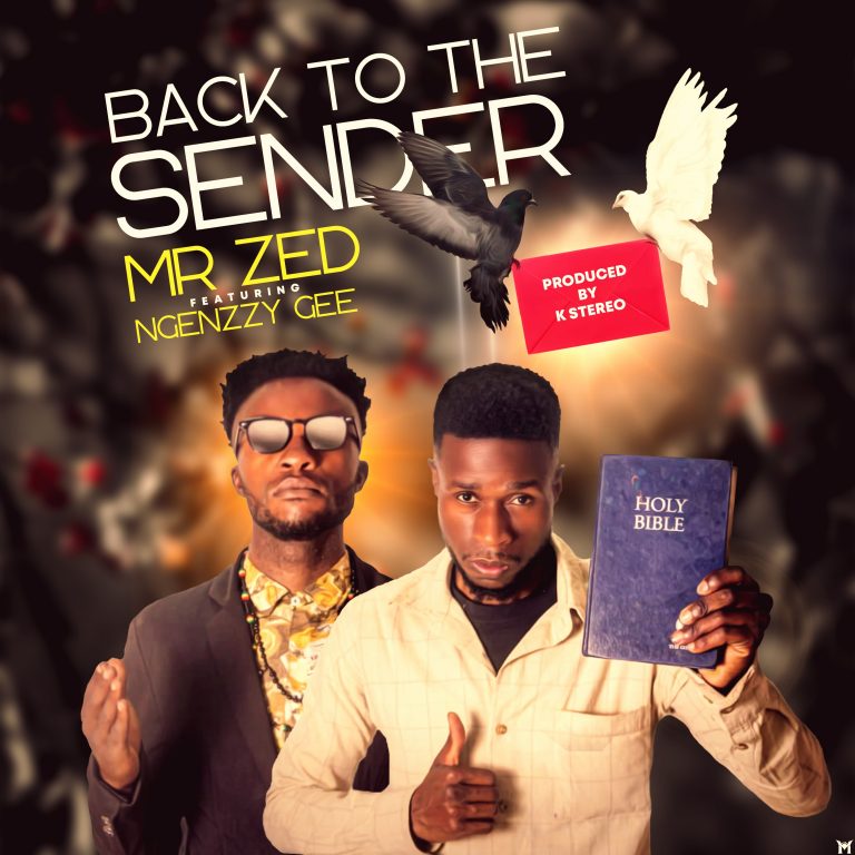 Mr. Zed ft Ngenzzy Gee- “Back To The Sender” (Prod. K Stereo)