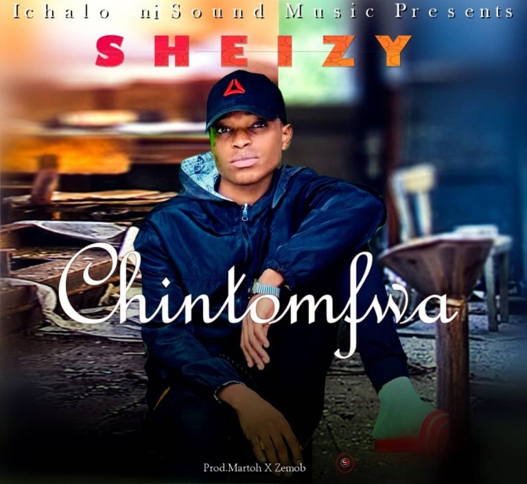 Sheizy- “Chintomfwa” (Prod. MartoH & Zedmob)