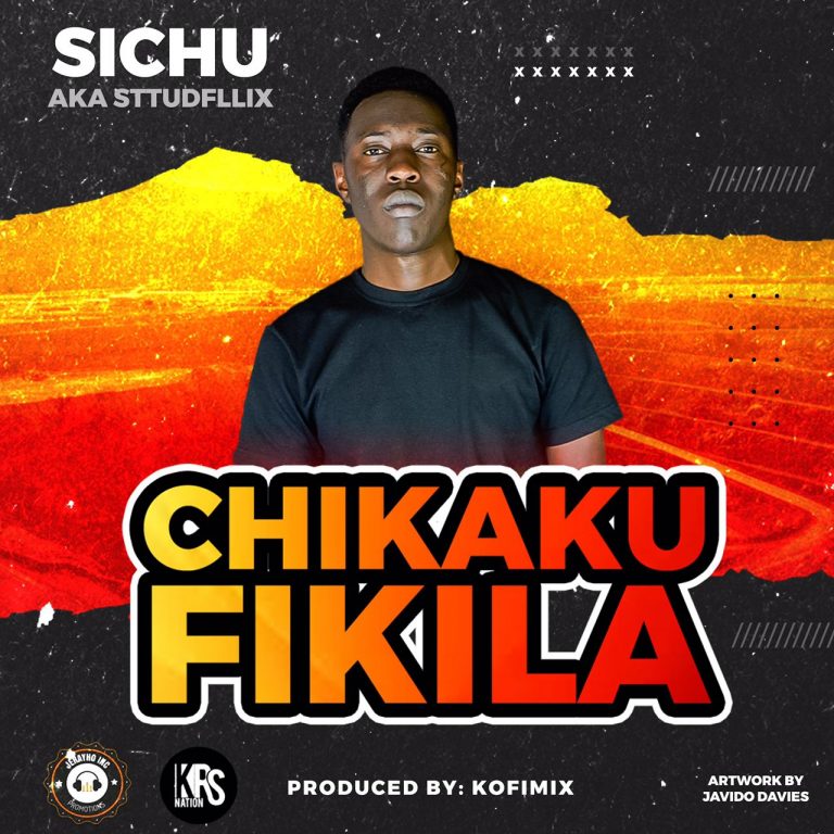Sichu- “Chikakufikila” (Prod. Kofimix)