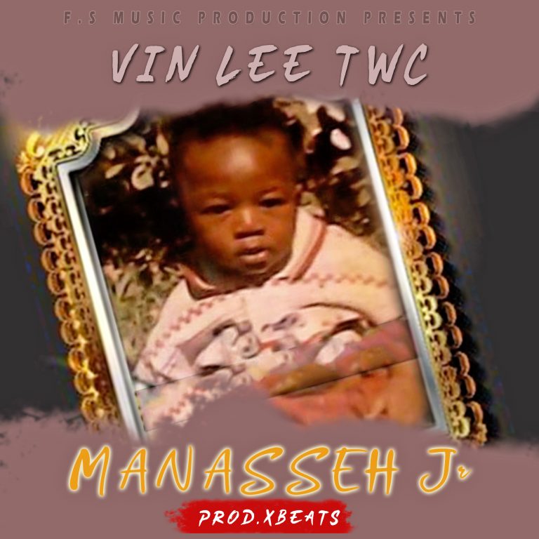 Vin Lee TWC-“Manasseh Jr”(Prod. XBeats)