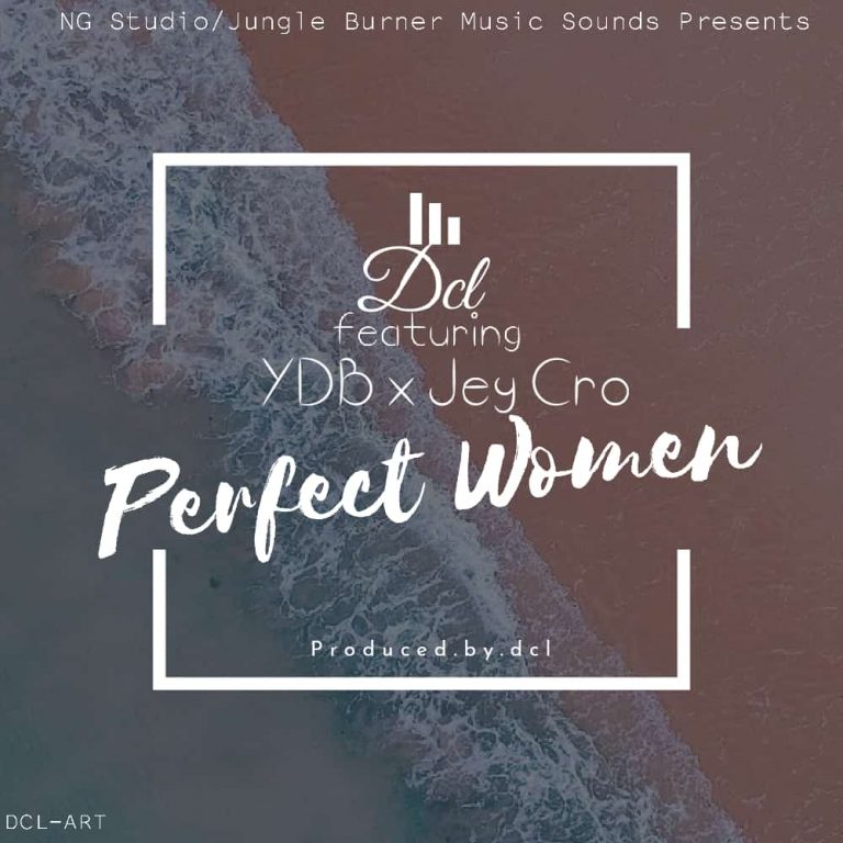 DCL ft Jay Cro- “Perfect Woman” (Prod. DCL)