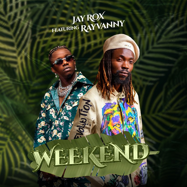 Jay Rox Ft Rayvanny – “Weekend” (Prod. S2Kizzy)