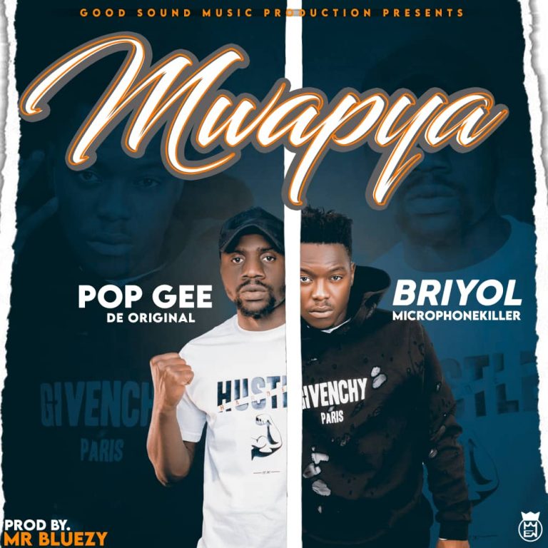Pop Gee De Original ft Briyol Microphone Killer-“Mwapya” (Prod. Mr. Bluezy).