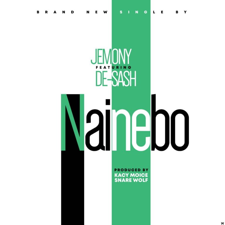 Jemony Ft De-Sash-“Nainebo”(Prod. Kacy Moice & Snare Wolf)