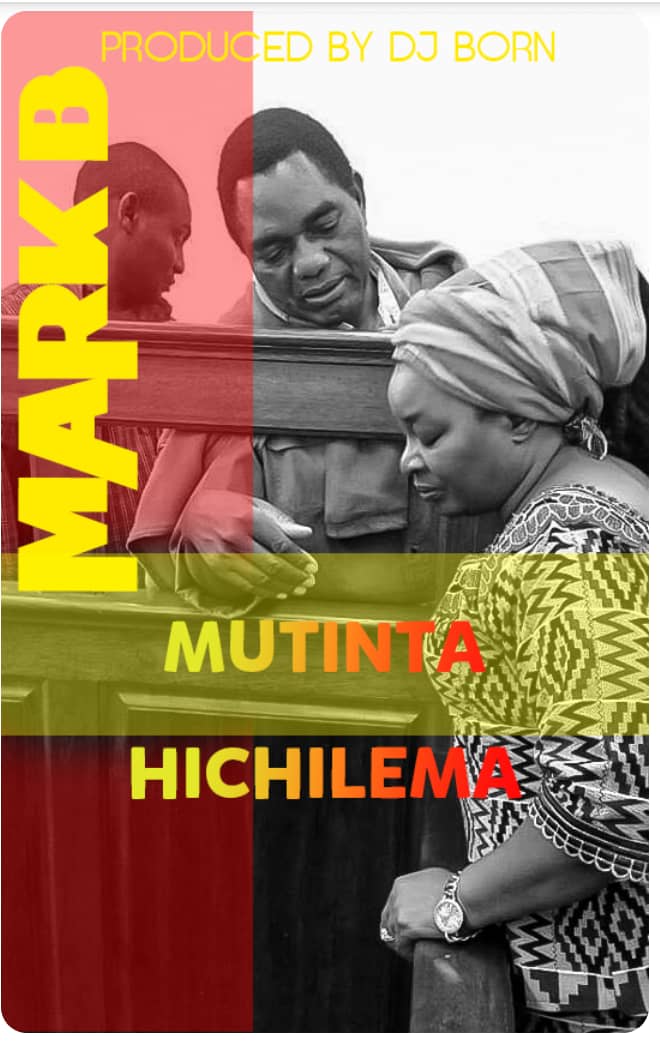 Mark B- “Mutinta Hichilema” (Prod. Dj Born)