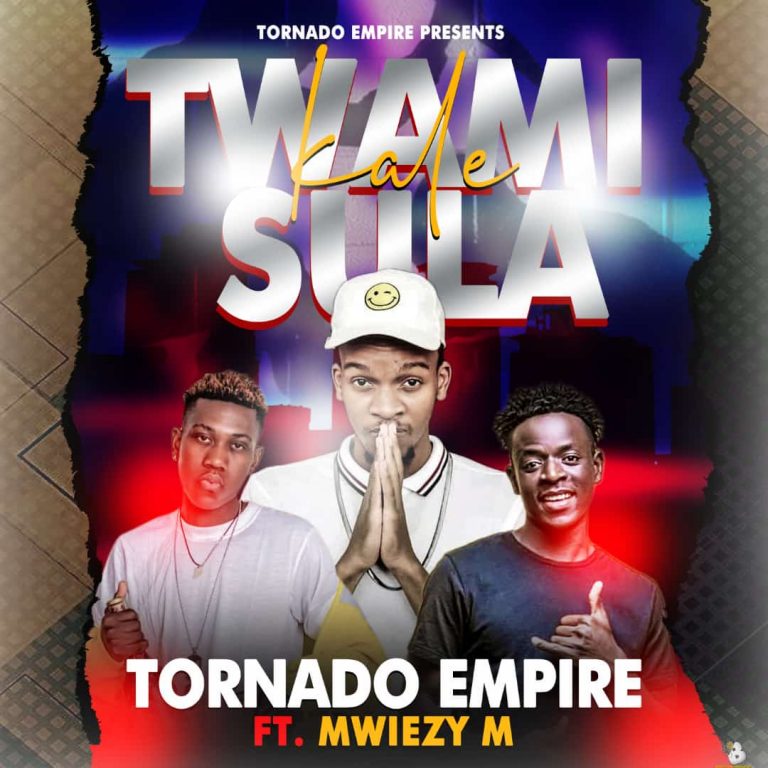 Tornado Empire ft Mwiezy M- “Kale Twamisula” (Prod. Mr. Fresh)
