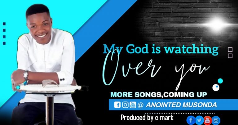 Anointed Musonda – “My God Is Watching Over You”