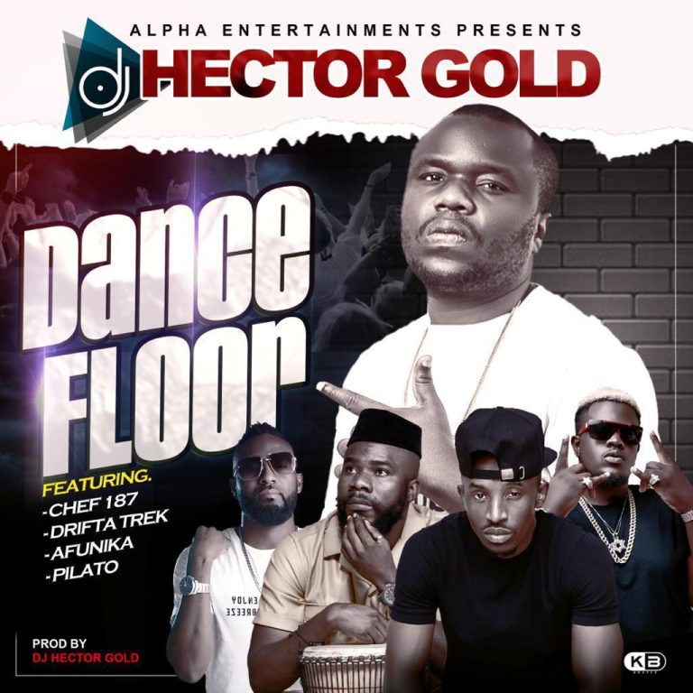 Dj Hector Gold -“Dance Floor” ft Chef 187 x Drifta Trek x Afunika x Pilato