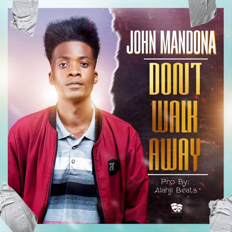 John Mandona- “Don’t Walk Away” (Prod. Alahji Beats)