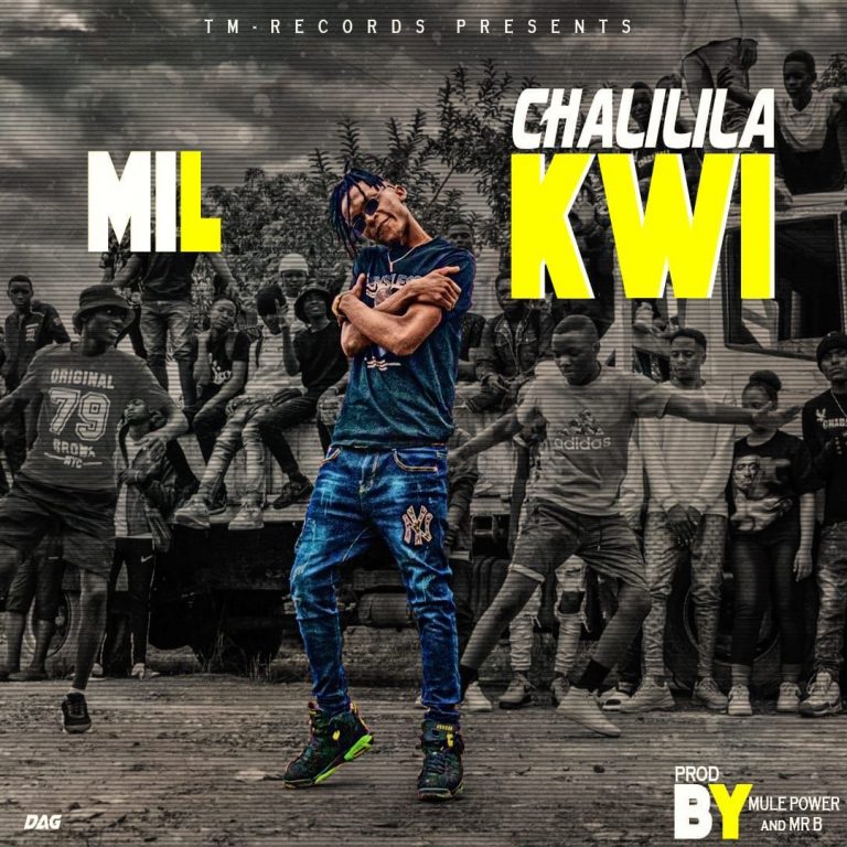 Mil-“Chalililakwi”(Prod. Mule Power & Mr B)